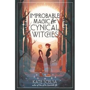 Improbable Magic for Cynical Witches -- Kate Scelsa